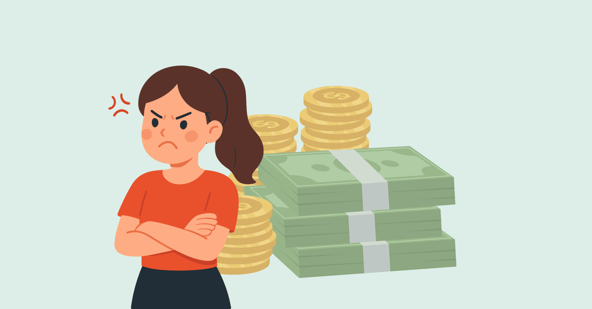 Angry woman with arms crossed beside large stacks of cash and coins behind her.